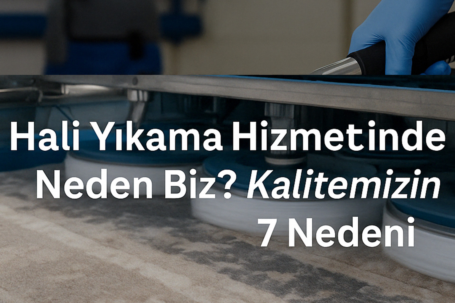 Halı Yıkama Hizmetinde Neden Biz?